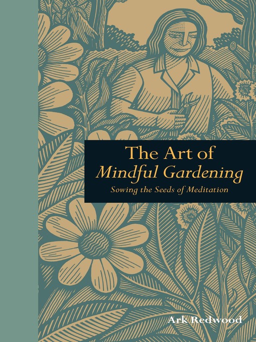 Title details for The Art of Mindful Gardening by Ark Redwood - Available